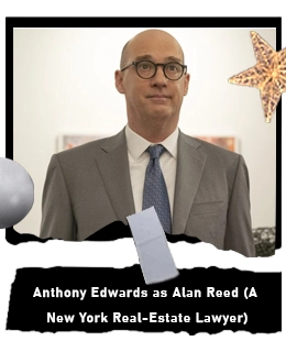 Anthony Edwards as Alan Reed (A New York Real-Estate Lawyer)