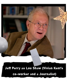 Jeff Perry as Lou Shaw (Vivian Kent's co-worker and a Journalist)