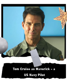 Tom Cruise as Maverick - a US Navy Pilot