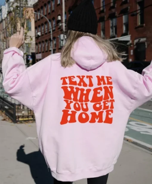 Text Me When You Get Home Pullover Hoodie