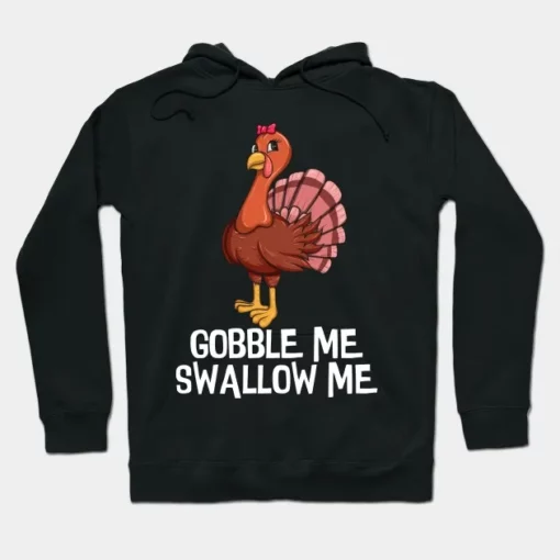 Thanksgiving Gobble Me Swallow Me Hoodie
