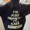 Sabrina Carpenter I’m Just Drinking To Call Someone Hoodie